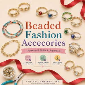 May include: A collection of beaded rings and bracelets arranged around the text Beaded Fashion Accecories, Patterns & Guide in Japanese, Clear Steps, Beginner Friendly, and Instant Access. Includes a small bowl of beads and metal pliers.