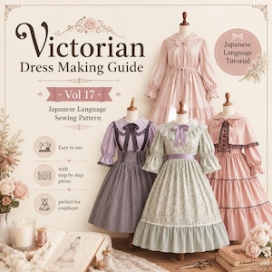 以下が含まれることがあります： Victorian Dress Making Guide Vol 17 日本語縫製パターン。ピンク、ラベンダー、花柄グリーンのドレスを着用した4体のマネキンが並んでいます。テキストにはEasy to use, with step by step photo, perfect for cosplayerと記載されています。