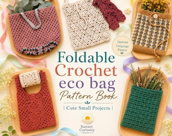 May include: A pattern book titled Foldable Crochet eco bag Pattern Book | Cute Small Projects | Sunset Curiosity, featuring five crocheted bags in pink, cream, dark red, mustard plaid, and green, displayed on wooden trays with floral accents.