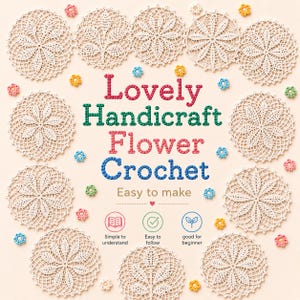 Op de afbeelding: Een verzameling gebroken witte ronde gehaakte kleedjes gerangschikt in een rand rond de tekst Lovely Handicraft Flower Crochet Easy to make. Kleine kleurrijke gehaakte bloemen zijn verspreid tussen de kleedjes op een lichte achtergrond.