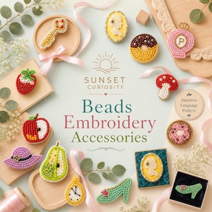 May include: A collection of beaded embroidery accessories featuring various shapes including a key, cameo, donut, letter P, strawberry, mushroom, apple, hat, pear, clock, and high-heeled shoe, with text reading Sunset Curiosity Beads Embroidery Accessories.