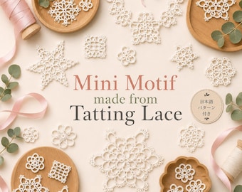 May include: A collection of white tatting lace motifs in various geometric and floral shapes, arranged with wooden trays, pink ribbon, and eucalyptus sprigs. The text reads: Mini Motif made from Tatting Lace, with a circular tag stating Japanese pattern included.