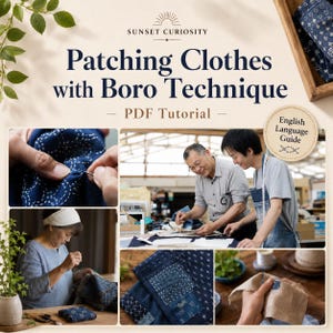 May include: A digital PDF tutorial titled Patching Clothes with Boro Technique by Sunset Curiosity. The cover features instructional images of hands stitching indigo fabric, a person sewing, and two people working on textile projects.