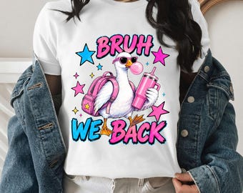Bruh We Back Goose PNG, Back To School Goose Design, Funny Goose With Backpack, Bubble Gum Goose, School Shirt PNG, Teacher Student