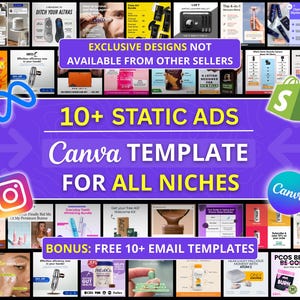 May include: A promotional image with a purple background, featuring various product advertisements. Text includes "EXCLUSIVE DESIGNS NOT AVAILABLE FROM OTHER SELLERS", "10+ STATIC ADS", "Canva TEMPLATE FOR ALL NICHES", and "BONUS: FREE 10+ EMAIL TEMPLATES". Logos for Instagram, Shopify, and Canva are also present.