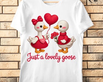 3D Knit Goose Valentine PNG, Faux Yarn Just a Lovely Goose Shirt Design, Crochet Geese Sublimation, Textured Puff Print, Retro Love Graphic