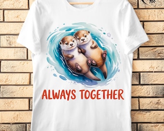 Otter Valentine PNG, Always Together Shirt Design, Otter Sublimation, Watercolor Print, Romantic Couple Shirt, Valentine Shirt PNG, Love PNG