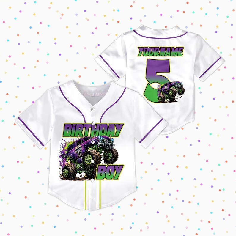 May include: White baseball jersey with purple and green trim. The front displays a monster truck graphic and the words "BIRTHDAY BOY". The back has a large number 5 and the text "YOURNAME".