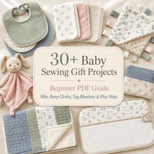 30+ Baby Sewing Gift Projects – Easy Bibs, Burp Cloths, Tag Blankets, Play Mats & Beginner PDF Guide