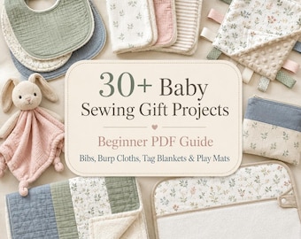 30+ Baby Sewing Gift Projects – Easy Bibs, Burp Cloths, Tag Blankets, Play Mats & Beginner PDF Guide