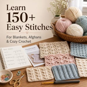 Puede incluir: Imagen de un proyecto de ganchillo con varios colores de hilo y muestras de puntadas. El texto dice "Learn 150+ Easy Stitches For Blankets, Afghans & Cozy Crochet." Tambi&eacute;n se ven un cuaderno y un ganchillo.