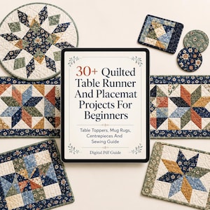 May include: A digital tablet displaying the text 30+ Quilted Table Runner And Placemat Projects For Beginners, surrounded by various quilted fabric items including a round mat, rectangular runners, square coasters, and small circular mug rugs.