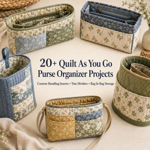 May include: A collection of quilted fabric purse organizers in various floral patterns and colors, featuring internal pockets and zippers. The text reads: 20+ Quilt As You Go Purse Organizer Projects. Custom Handbag Inserts • Tote Dividers • Bag In Bag Storage.