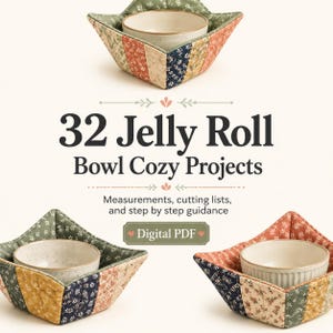 30+ Jelly Roll Bowl Cozy Projects for Beginners – Easy Quilted Microwave Bowl Holders, Soup Cozies and Fabric Strip PDF Guide