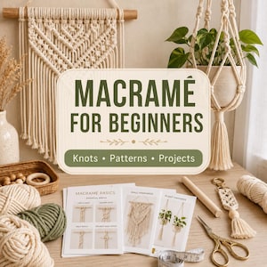 May include: An assortment of macramé supplies and finished projects. The image features a sign that reads "MACRAMÉ FOR BEGINNERS" with the words "Knots, Patterns, Projects" below. There are spools of yarn, scissors, and instructional booklets.