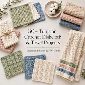 May include: A collection of square Tunisian crochet dishcloths and rectangular towels in sage green, cream, dusty pink, and blue. The text reads 30+ Tunisian Crochet Dishcloth & Towel Projects, Beginner Stitches & PDF Guide. Cotton bolls are visible.