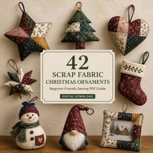 May include: A digital download guide titled 42 SCRAP FABRIC CHRISTMAS ORNAMENTS featuring images of quilted fabric ornaments including a star, tree, heart, stocking, snowman, gnome, and picture frame, all crafted from various floral and solid fabrics.