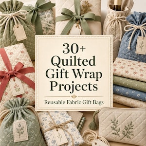 Op de afbeelding: Een verzameling gewatteerde stoffen cadeauzakjes en ingepakte pakketjes in diverse bloemmotieven en kleuren, waaronder saliegroen, blauw en crème. Een centraal vierkant bord bevat de tekst 30+ Quilted Gift Wrap Projects Reusable Fabric Gift Bags.