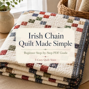May include: A folded quilt featuring a patchwork pattern of small squares in red, blue, green, and cream floral prints. Text on the overlay reads: Irish Chain Quilt Made Simple, Beginner Step-by-Step PDF Guide, 5 Cozy Quilt Sizes.