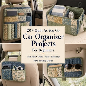 May include: A PDF sewing guide titled 20+ Quilt As You Go Car Organizer Projects For Beginners featuring various quilted fabric organizers for seat backs, trunks, and visors in blue, green, and tan floral patterns with multiple storage pockets.