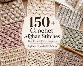 Crochet Stitch Dictionary - 150+ Easy Afghan Stitches for Blankets & Cozy Projects