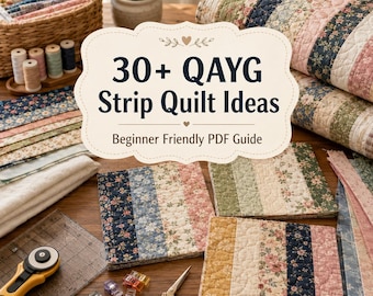 30+ Quilt-As-You-Go Strip Quilt Ideas for Beginners – Easy Fabric Strip Blocks, Scrap Quilt Layouts & Simple PDF Guide