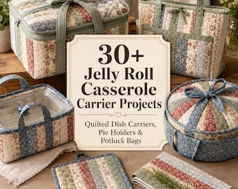 30+ Jelly Roll Casserole Carrier Projects - Easy Quilted Dish Carriers, Pie Holders, Potluck Bags & PDF Guide