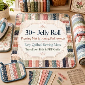 30+ Jelly Roll Pressing Mat & Ironing Pad Projects - Easy Quilted Sewing Mats, Travel Iron Pads and PDF Guide