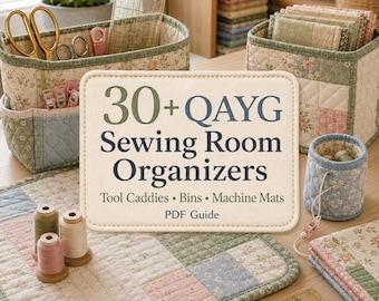 30+ Quilt-As-You-Go Sewing Room Organizer Projects – Easy Tool Caddies, Thread Catchers, Fabric Bins, Machine Mats & PDF Guide