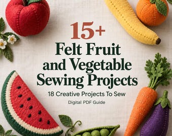 15+ Felt Fruit and Vegetable Sewing Projects for Beginners | Apples, Strawberries, Carrots, Garden Produce and Printable Templates PDF