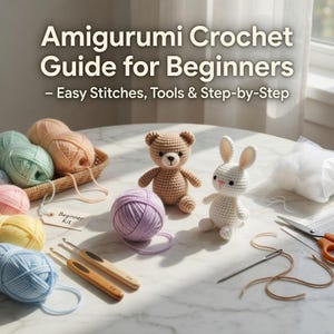May include: An "Amigurumi Crochet Guide for Beginners" with the text "Easy Stitches, Tools & Step-by-Step." The image displays crochet supplies: yarn, hooks, a teddy bear, a bunny, and a beginner kit.