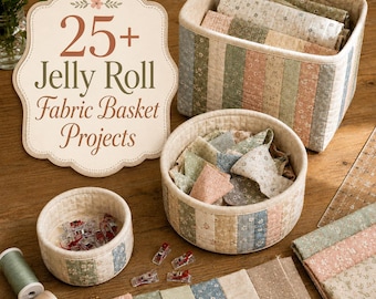 25+ Jelly Roll Fabric Basket Projects for Beginners – Easy Quilted Storage Bins, Scrap Strip Organizers & Simple Sewing PDF Guide