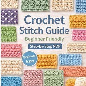May include: A crochet stitch guide with the title "Crochet Stitch Guide" and the words "Beginner Friendly" and "Step-by-Step PDF". The image features various colorful crochet stitch samples in shades of pink, green, yellow, and blue.
