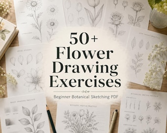 50+ Flower Drawing Exercises for Beginners – Step-by-Step Botanical Sketching Workbook, Floral Practice Pages & Printable PDF
