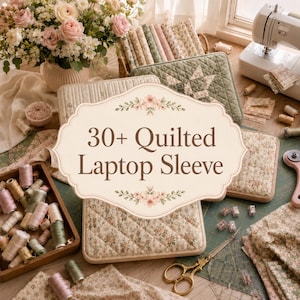 30+ Quilted Laptop Sleeve Ideas for Beginners – Easy Padded Laptop Cases, Tablet Covers & Scrap Fabric PDF Guide