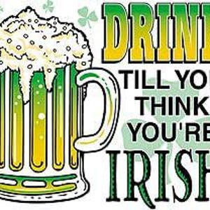 May include: A cartoon illustration of a green and yellow beer mug overflowing with foam. The mug has a handle and vertical stripes. Text above and below the mug reads "DRINK TILL YOU THINK YOU'RE IRISH" in green and yellow.