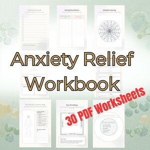 May include: A selection of printable worksheets for anxiety relief. The title "Anxiety Relief Workbook" is displayed in large, gold-coloured text. The image includes worksheets on gratitude, setting boundaries, and mindful colouring. The text "30 PDF Worksheets" is also visible.