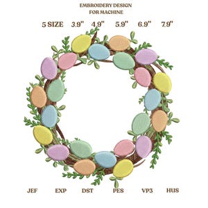 May include: An embroidery design for a machine, featuring a wreath of pastel-coloured Easter eggs. The eggs are arranged around a circular frame of brown branches and green leaves. The design includes sizes from 9.9 cm to 20.1 cm and file types JEF, EXP, DST, PES, VP3, and HUS.