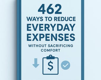 462 maneras de reducir los gastos diarios sin sacrificar la comodidad • Guía en PDF de ideas para ahorrar dinero