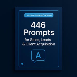 May include: A dark blue book cover with the title "ChatGPT Business Prompts" at the top. The book features the number "446" in large white font, followed by "Prompts for Sales, Leads & Client Acquisition". A speech bubble with the letter "A" is at the bottom.