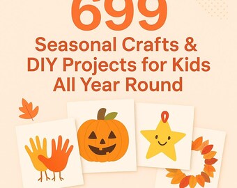 699 manualidades y proyectos de bricolaje para niños: para todas las estaciones, imprimibles (PDF)