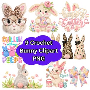 May include: Nine crochet bunny clipart images. The designs include bunnies with glasses, floral accents, and leopard print patterns. Text includes "Happy Easter", "Chillin with my Peeps", and "Dye?"