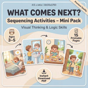 Może przedstawiać: Mini pakiet do pobrania cyfrowego zatytułowany "WHAT COMES NEXT? Sequencing Activities" dla dzieci w wieku 3-5 lat. Okładka zawiera ilustracje codziennej rutyny dziecka, w tym mycie zębów i śniadanie. Pakiet zawiera 15 stron do wydrukowania.