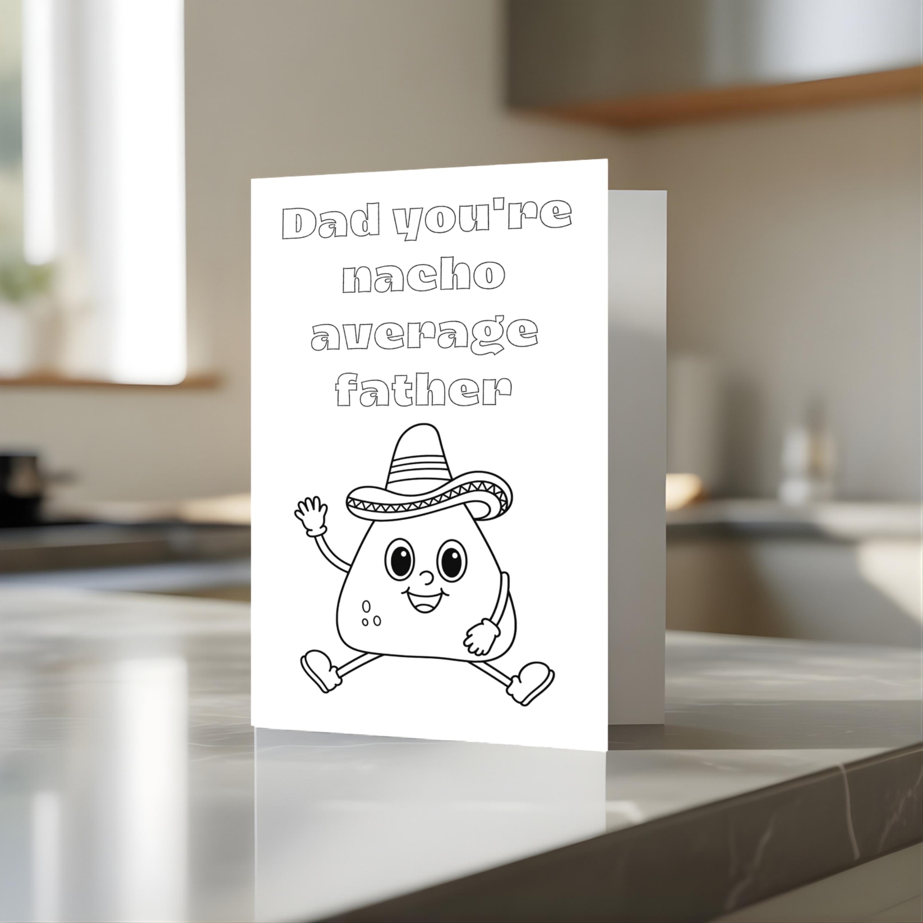 Nacho Problem Coloring Father's Day Coloring Foldable Card for Kids Dad You're Nacho Average ...