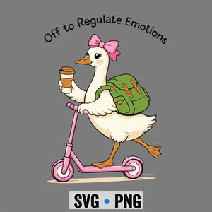 Puede incluir: Ilustración de dibujos animados de un ganso montando un patinete rosa, sosteniendo una taza de café y llevando una mochila verde y un lazo rosa. El texto "Off to Regulate Emotions" está encima. El texto "SVG • PNG" está en la parte inferior.