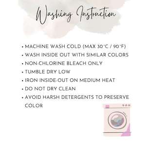 May include: A white graphic with the heading Washing Instruction and a list of care steps: machine wash cold (max 90&deg;F), wash inside out with similar colors, non-chlorine bleach only, tumble dry low, iron inside-out on medium heat, do not dry clean, and avoid harsh detergents. A small illustration of a washing machine is at the bottom right.