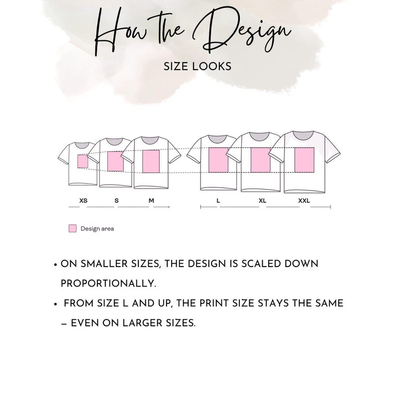 May include: A diagram titled How The Design SIZE LOOKS showing six white t-shirts in sizes XS to XXL. Each shirt features a pink rectangle representing the design area. Text explains that designs are scaled down on smaller sizes and remain constant from size L up.
