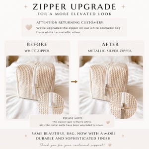 May include: A comparison graphic showing a white waffle-textured cosmetic bag. The left side shows a white zipper labeled BEFORE, and the right side shows a metallic silver zipper labeled AFTER. Text notes the zipper tape remains white.