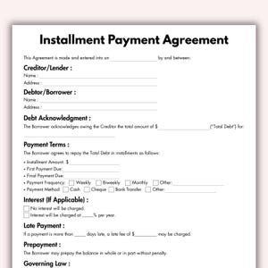 May include: A white document titled "Installment Payment Agreement" with fillable fields for creditor, debtor, and payment terms. Includes sections for debt acknowledgment, interest, late payment, and prepayment details.