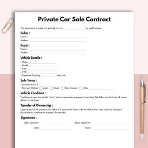 May include: A Private Car Sale Contract form with sections for seller and buyer information, vehicle details, sale terms, and signatures. Includes checkboxes for payment methods and a statement about vehicle condition. A gold pen and paperclip are visible.